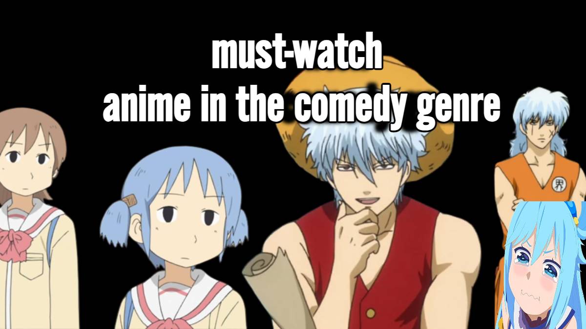 What are some must-watch anime in the comedy genre_